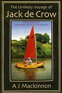 The Unlikely Voyage of Jack de Crow: A Mirror Odyssey from North Wales to the Black Sea (Paperback)