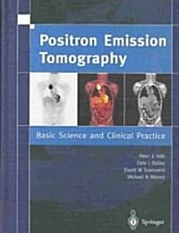 Positron Emission Tomography : Basic Sciences (Hardcover, 1st ed. 2003. 3rd printing 2004)