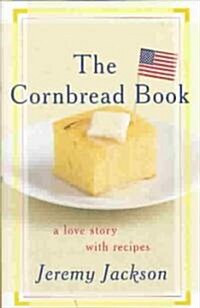 The Cornbread Book: A Love Story with Recipes (Hardcover)