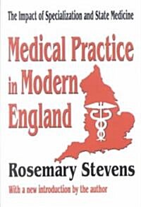 Medical Practice in Modern England : The Impact of Specialization and State Medicine (Paperback)
