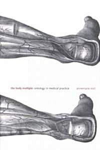 The Body Multiple: Ontology in Medical Practice (Paperback)