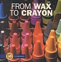 From Wax to Crayon (Hardcover)