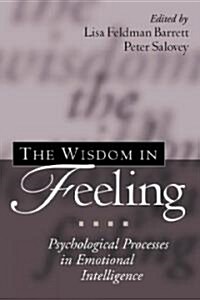 The Wisdom in Feeling: Psychological Processes in Emotional Intelligence (Hardcover, Second)