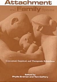 Attachment and Family Systems : Conceptual, Empirical and Therapeutic Relatedness (Hardcover)