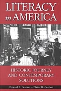 Literacy in America: Historic Journey and Contemporary Solutions (Paperback)
