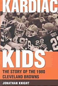Kardiac Kids: The Story of the 1980 Cleveland Browns (Paperback)