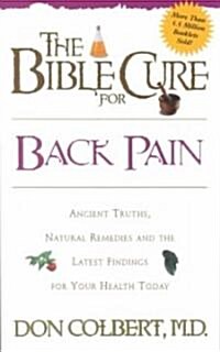The Bible Cure for Back Pain: Ancient Truths, Natural Remedies and the Latest Findings for Your Health Today (Paperback)