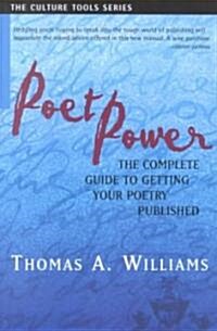 Poet Power: The Complete Guide to Getting Your Poetry Published (Paperback)