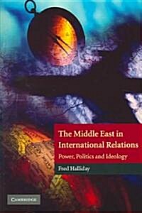 The Middle East in International Relations : Power, Politics and Ideology (Paperback)