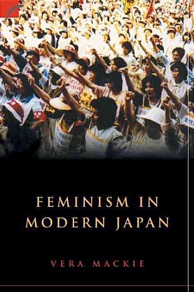 Feminism in Modern Japan : Citizenship, Embodiment and Sexuality (Hardcover)