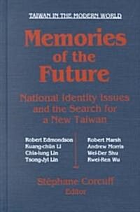 Memories of the Future : National Identity Issues and the Search for a New Taiwan (Paperback)