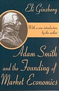 Adam Smith and the Founding of Market Economics (Paperback)