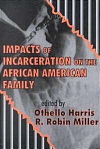 Impacts of Incarceration on the African American Family (Paperback)
