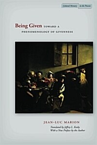 Being Given: Toward a Phenomenology of Givenness (Paperback)