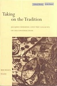 Taking on the Tradition: Jacques Derrida and the Legacies of Deconstruction (Paperback)