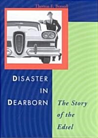 Disaster in Dearborn: The Story of the Edsel (Hardcover)