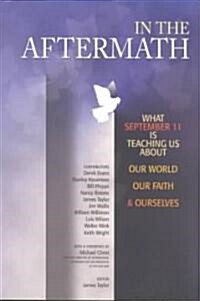 In the Aftermath: What September 11 Is Teaching Us about Our World, Our Faith & Ourselves (Paperback)