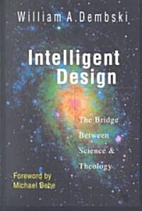 Intelligent Design: The Bridge Between Science Theology (Paperback)