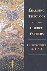 Learning Theology with the Church Fathers (Paperback)