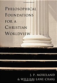 Philosophical Foundations for a Christian Worldview (Paperback)
