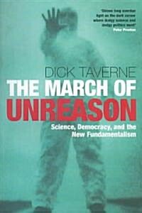 The March of Unreason : Science, Democracy, and the New Fundamentalism (Paperback)