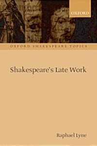 Shakespeares Late Work (Paperback)