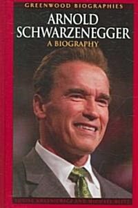 Arnold Schwarzenegger: A Biography (Hardcover)