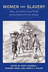 Women and Slavery, Volume One: Africa, the Indian Ocean World, and the Medieval North Atlantic Volume 1 (Paperback)