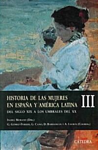 Historia De Las Mujeres En Espana Y America Latina/ History of Women in Spain and Latin America (Paperback)