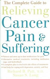The Complete Guide to Relieving Cancer Pain And Suffering (Paperback)