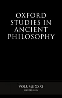 Oxford Studies in Ancient Philosophy XXXI : Winter 2006 (Paperback)