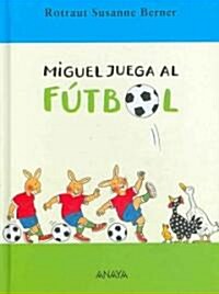 Miguel Juega Al Futbol / Miguel Plays Soccer (Hardcover, Translation)