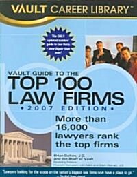 Vault Guide to the Top 100 Law Firms 2007 (Paperback, Annual)