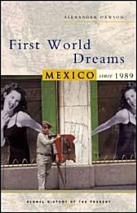 First World Dreams : Mexico Since 1989 (Hardcover)