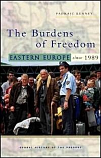 The Burdens of Freedom : Eastern Europe Since 1989 (Paperback)