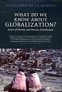 What Do We Know about Globalization?: Issues of Poverty and Income Distribution (Hardcover)