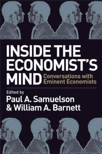 Inside the Economists Mind : Conversations with Eminent Economists (Hardcover)