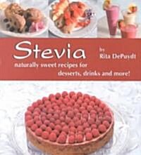 Stevia: Naturally Sweet Recipes for Desserts, Drinks and More (Paperback)