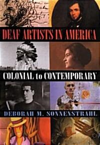 Deaf Artists in America: Colonial to Contemporary (Hardcover)