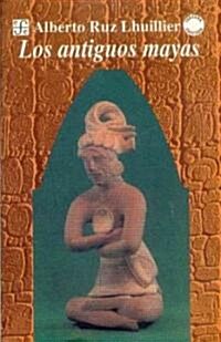 Los Antiguos Mayas (Paperback)