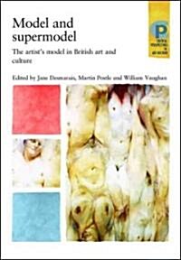 Model and Supermodel : The Artists Model in British Art and Culture (Hardcover)