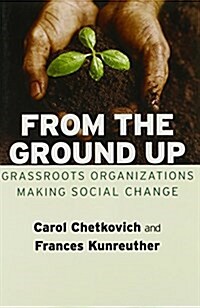 From the Ground Up: Grassroots Organizations Making Social Change (Paperback)
