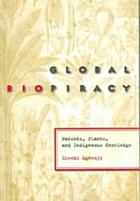 Global Biopiracy: Patents, Plants, and Indigenous Knowledge (Paperback)