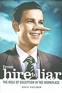 From Hire to Liar: The Role of Deception in the Workplace (Paperback)