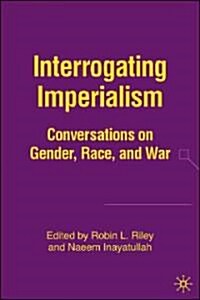 Interrogating Imperialism: Conversations on Gender, Race, and War (Hardcover)