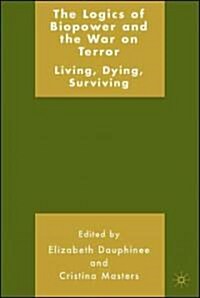 The Logics of Biopower and the War on Terror: Living, Dying, Surviving (Hardcover)