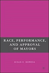 Race, Performance, And Approval of Mayors (Hardcover)