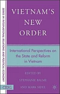 Vietnams New Order: International Perspectives on the State and Reform in Vietnam (Hardcover)