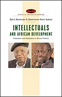Intellectuals and African Development : Pretension and Resistance in African Politics (Hardcover)