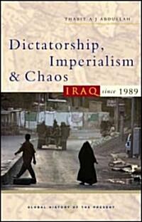 Dictatorship, Imperialism and Chaos : Iraq Since 1989 (Paperback)